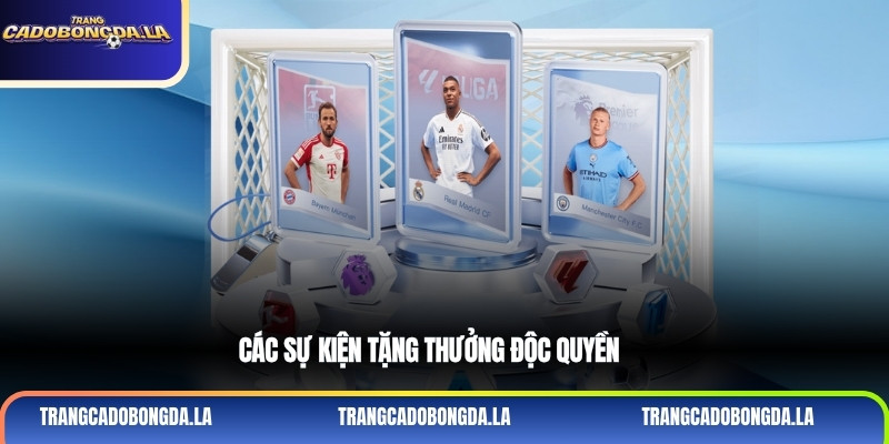 Các sự kiện tặng thưởng độc quyền