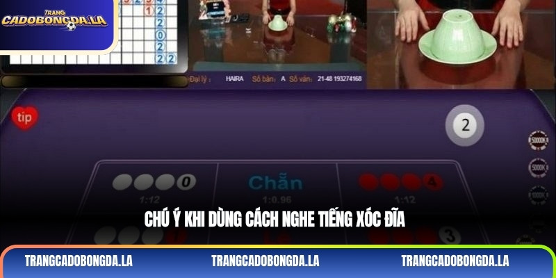 Chú ý khi dùng cách nghe tiếng xóc đĩa