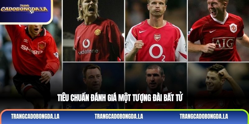 Tiêu chuẩn đánh giá một tượng đài bất tử