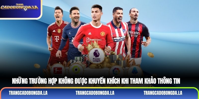 Những trường hợp không được khuyến khích khi tham khảo thông tin