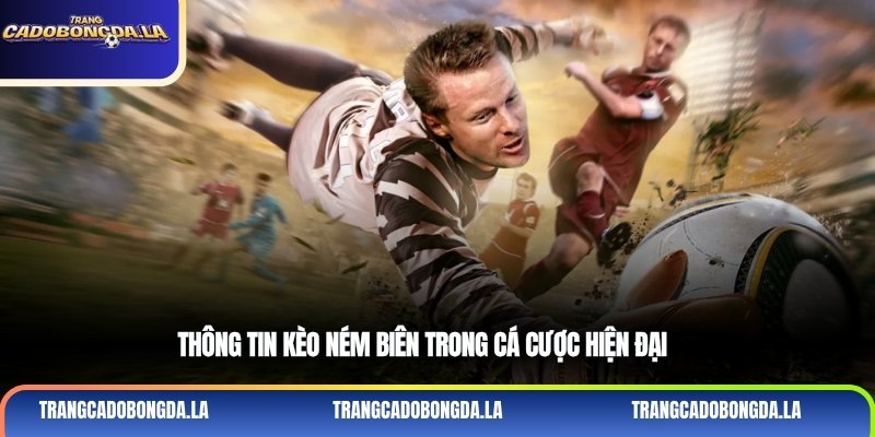 Thông tin kèo ném biên trong cá cược hiện đại