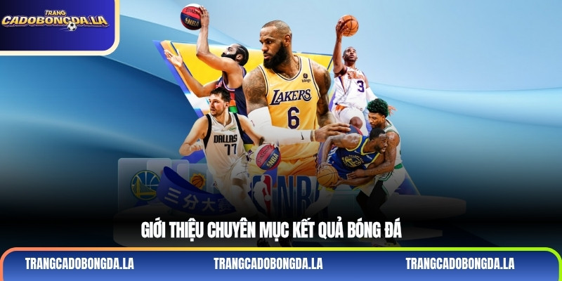 Giới thiệu chuyên mục kết quả bóng đá
