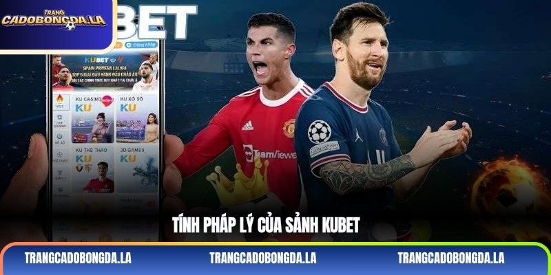 Tính pháp lý của sảnh kubet
