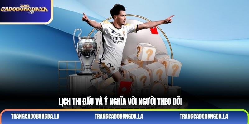 Lịch thi đấu và ý nghĩa với người theo dõi