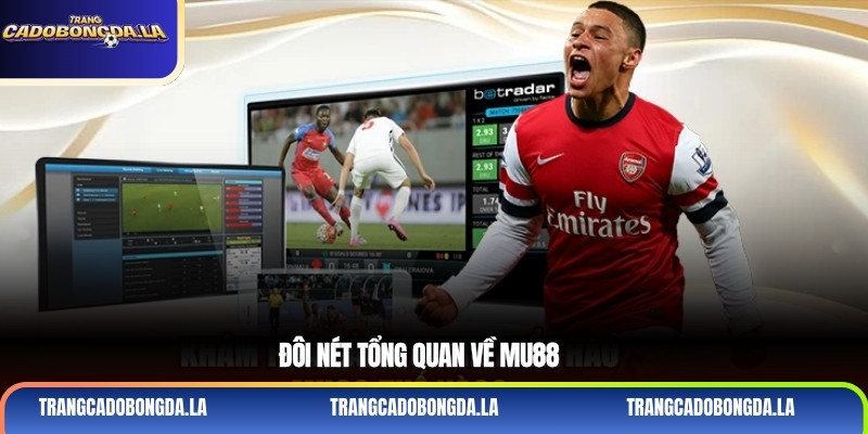 Đôi nét tổng quan về Mu88