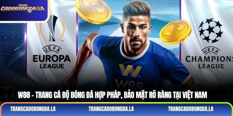 W88 – Trang cá độ bóng đá hợp pháp, bảo mật rõ ràng tại Việt Nam